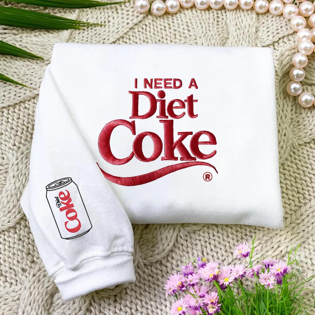 I Need A Diet Coke Embroidered Sweatshirt, Diet Coke Embroidery ...