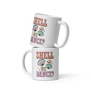 Shell We Dance Mug Beach Mug Ocean Lover Gift Sea Shell Mug Summer Coffee Cup Nautical Mug Coastal Decor Tropical Tea Cup Cute Mug Gift