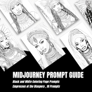 May include: A collection of black and white coloring page prompts featuring portraits of women with elaborate headwear and jewelry. The text "MIDJOURNEY PROMPT GUIDE" and "Empresses of the Diaspora, 10 Prompts" is visible.