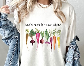 Comfort Colors® Facciamo il tifo l'uno per l'altro Camicia, Camicia da giardinaggio, Camicia da donna delle piante, Regalo contadino, Camicia botanica, Camicia ravanello, Camicia agricoltori