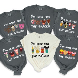 Comfort Colors® I&#39;m Here For The Snacks Shirt, I&#39;m Here For The Drinks Shirt, Disney Food Shirt, Disneyworld Vacation T-shirt, Family Shirt