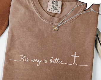Comfort Colors® His Way Is Better T-shirt, kristen skjorta, kristen merchandise Jesus T-shirt, kristen gåva