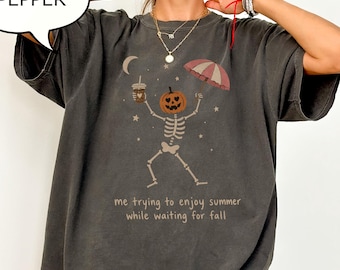 Comfort Colors® Me trying to enjoy summer while waiting for fall T-Shirt, Dancing Skeleton Shirt, Pumpkin Skeleton Tee