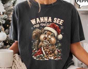 Comfort Colors® Wanna See My Nuts T-Shirt, Christmas Squirrel Shirt, Cute Santa Tee