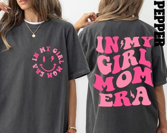 Comfort Colors® My Girl Mom Era T Shirt, Mama Shirt, Mothers Day Shirt, Gift For Mom, In My Girl Mom Era Shirt, Girl Mom Era Shirt, Mom Gift