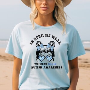 Comfort Colors® We Wear Blue Shirt, Blue Girl Tee, In April We Wear Blue Shirt, Autism Awareness Shirt, Autism Day Shirt, April We Wear Blue