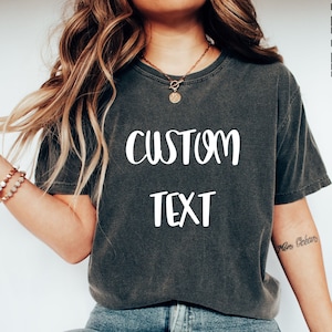 Comfort Colors® Custom Text Shirt, Custom Shirt, Personalized Shirt, Personalized Gifts, Custom Tshirt, Custom Text T Shirt, Custom Tee