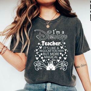 Comfort Colors® I'm a Disney Teacher Shirt, Magical Teacher T Shirt, Disney Teacher Shirt, Disney Teacher Vacation Shirt, Magical Castle Tee