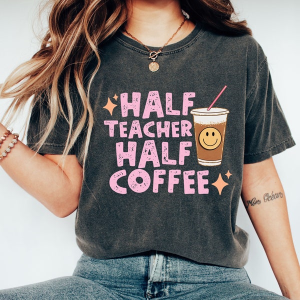 Comfort Colors® Retro Half Teacher Half Coffee Shirt, Coffee Lover Teacher Shirt, Valentines Gift, Gift for Coffee Lover, Gift For Teacher