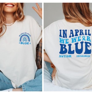 Comfort Colors® Blue Rainbow Shirt, In April We Wear Blue Shirt, Autism Awareness Tee, April Shirt, Autism Shirt, April We Wear Blue