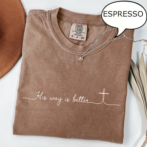 Comfort Colors® His Way Is Better T-Shirt, Christian Shirt, Christian Merch Jesus T-Shirt, Christian Gift