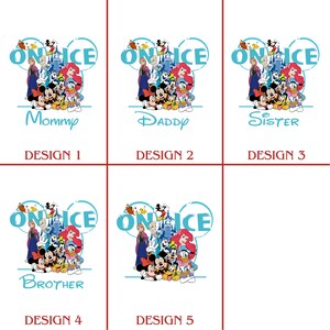 May include: Five different designs for a t-shirt featuring a group of Disney characters including Mickey Mouse, Minnie Mouse, Donald Duck, Goofy, Elsa, Anna, and Ariel. The text "On Ice" is written in blue on a light blue circle. The text "Mommy", "Daddy", "Sister", "Brother" and "On Ice" are written below the characters.
