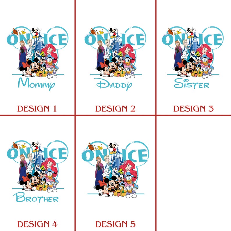 May include: Five different designs for a t-shirt featuring a group of Disney characters including Mickey Mouse, Minnie Mouse, Donald Duck, Goofy, Elsa, Anna, and Ariel. The text "On Ice" is written in blue on a light blue circle. The text "Mommy", "Daddy", "Sister", "Brother" and "On Ice" are written below the characters.