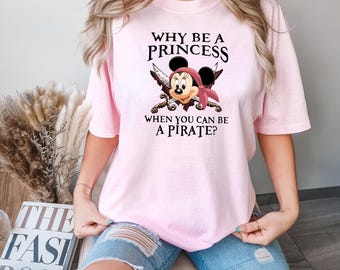 Comfort Colors® Why Be A Princess When You Can Be A Pirate Shirt, Kids Pirate Costume, Disney Cruise T-Shirt, Pirate Minnie Shirt