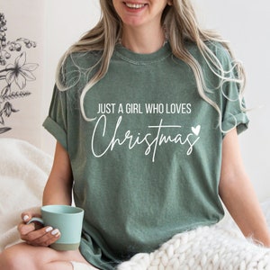 Comfort Colors® Just A Girl Who Loves Christmas, Christmas Lover Shirt, Women's Christmas Shirt, Holiday Winter Shirt, Funny Christmas Shirt