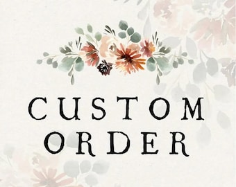 May include: A watercolor floral design with a white background and the text "CUSTOM ORDER" in black.