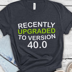 Funny 40th Birthday Shirt, Unisex 40th Birthday Shirt, Custom Age Birthday Shirt, 40th Birthday Men Shirt,  40th Birthday Gift