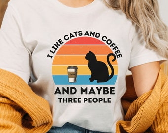 I Like Cats And Coffee and Maybe Three People Shirt, Cat Lover Shirt, Coffee Lover Tshirt, Cat Mom Shirt, Cats and Coffee Shirt, Cat Mom Tee