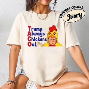 Comfort Colors® Trump Taco Trade T-Shirt, Let&#39;s Go Taco Shirt, Funny Humor Tee, Political Apparel, Trump Always Chickens Out Tee