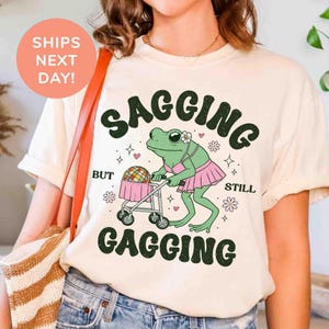 Sagging But Still Gagging Meme Shirt, Funny Inappropriate Humor Tee, Sarcastic Adult Shirt, NSFW Meme Gift, Dirty Humor T-Shirt for Friends