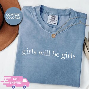 Girls Will be Girls Comfort Colors Shirt, Patriotic Feminist 4th of July Tee, Strong American Women T-Shirt, Independence Day Gift for Her