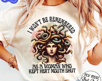 I Won&#39;t Be Remembered As A Woman Who Kept Her Mouth Shut Sweatshirt, Medusa Feminist Shirt, Girl Power TShirt, Womens Rights Shirt