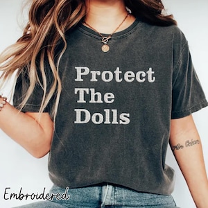 Embroidered Protect The Dolls Shirt, Gender Equality Shirt, Trans Kids Shirt, Trans Pride Shirt, Activist Shirt, Feminist T-Shirt