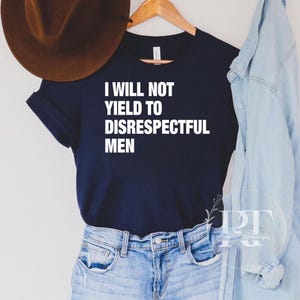 I Will Not Yield to Disrespectful Men Comfort Colors Shirt, AOC Quote Shirt, AOC Shirt, Liberal Feminist FDT Protest Shirt Resist T-Shirt