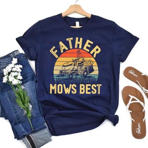 Father Mows Best Shirt, Funny Lawn Mowing Dad Shirt, Father’s Day Gift Idea, Dad Joke T-Shirt, Gift for Dad, Yard Work Humor T-Shirt for Dad