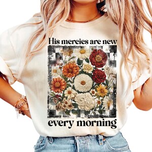 His Mercies Are New Every Morning Shirt, Christian Faith T-Shirt, Jesus Lover Gifts, Bible Verse Shirt, Religious T Shirt, Bible Quote Shirt