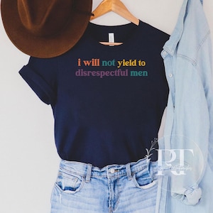 I Will Not Yield to Disrespectful Men Comfort Colors Shirt, AOC Quote Shirt, AOC Shirt, Liberal Feminist FDT Protest Shirt Resist T-Shirt