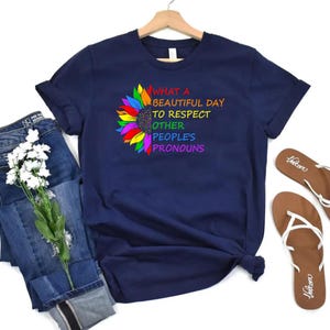 What A Beautiful Day to Respect Other People&#39;s Pronouns Shirt,Gay Rights T-Shirt,Human Rights Shirt,Equality T-Shirt,LGBTQ+ Shirts,Pride Tee