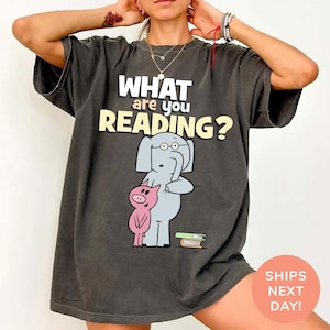 What Are You Reading Shirt, Elephant And Piggie Shirt, Mo Willems Teacher Shirt, Teacher Shirts, Teacher Gift, Teacher Group Matching Shirts