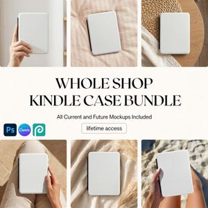 May include: A white Kindle case bundle is displayed in multiple settings. The text "WHOLE SHOP KINDLE CASE BUNDLE" is visible, along with "All Current and Future Mockups Included" and "lifetime access". The image includes the logos for Photoshop, Canva, and another design platform.