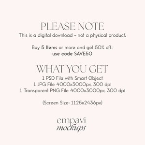 以下が含まれることがあります： 白い背景に重ねられたテキストで、「PLEASE NOTE This is a digital download - not a physical product. Buy 5 Items or more and get 50% off: use code SAVE50 WHAT YOU GET 1 PSD File with Smart Object 1 JPG File 4000x3000px, 300 dpi 1 Transparent PNG File 4000x3000px, 300 dpi (Screen Size: 1125x2436px) empavi mockups」と表示されています。