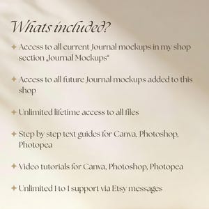 May include: A beige informational graphic with dark brown text titled Whats included? listing access to current and future journal mockups, unlimited lifetime file access, step-by-step text guides, video tutorials for Canva, Photoshop, and Photopea, and 1 to 1 support.