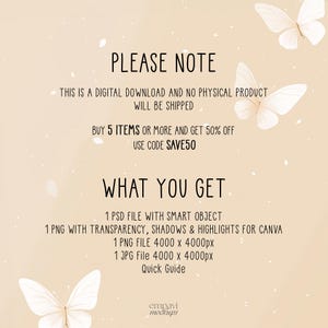 May include: A digital download graphic design product with butterflies and text that says "Please Note" and "What You Get". The text lists the files included in the download: 1 PSD file with smart object, 1 PNG with transparency, shadows & highlights for Canva, 1 PNG file 4000 x 4000px, 1 JPG file 4000 x 4000px, and Quick Guide. The text also says "Buy 5 items or more and get 50% off. Use code SAVE50."