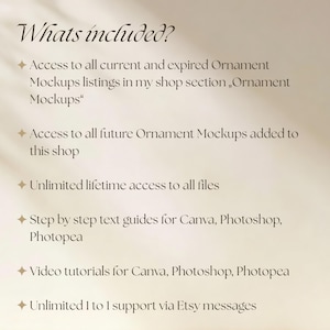May include: A beige informational graphic with dark brown text titled Whats included? listing access to current and future ornament mockups, unlimited lifetime file access, step-by-step text guides and video tutorials for Canva, Photoshop, and Photopea, plus 1 to 1 support.