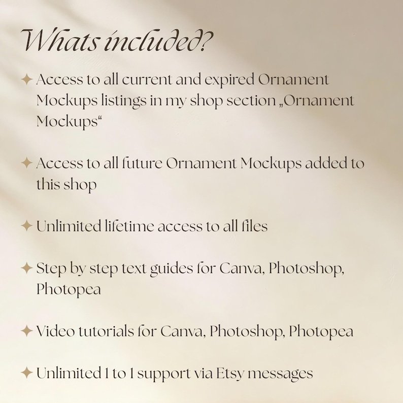 May include: A beige informational graphic with dark brown text titled Whats included? listing access to current and future ornament mockups, unlimited lifetime file access, step-by-step text guides and video tutorials for Canva, Photoshop, and Photopea, plus 1 to 1 support.
