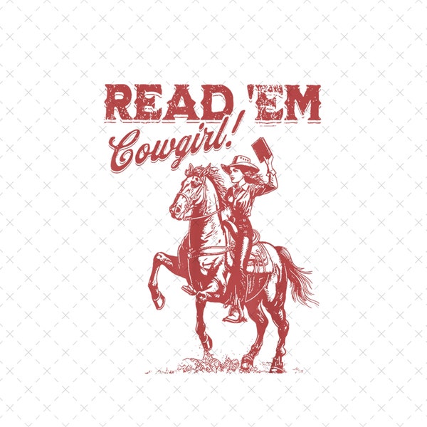 Read 'Em Cowgirl Png, Western Book Lover Png, Bookish Cowgirl Png, Cowboy Romance Reader Club Png, Country Bookish Png, Country Girl Reader