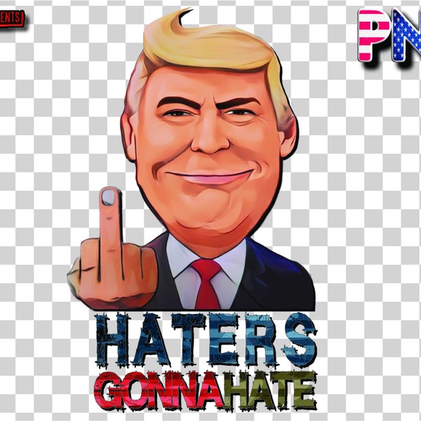 Haters Gonna Hate Png Funny Political Election Png Conservative Shirt Design, Print on Demand Trump Graphic Biden Sublimation PNG Anti Biden