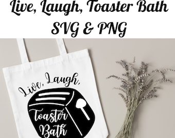 Live, Laugh, Toaster Bath SVG & PNG
