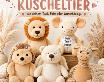 May include: A collection of five plush stuffed animals including a lion, a mouse, a hedgehog, a bear with wings, and a giraffe. The text GESTALTE DEIN KUSCHELTIER, mit deinem Text, Foto oder Wunschdesign, and Viele Tiere zur Auswahl is visible.