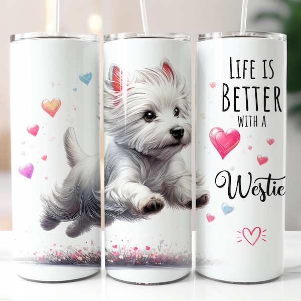 Life Is Better With A Westie West Highland White Terrier Hund  20 oz Skinny Tumbler Nahtlos 590 ml mit Strohhalm oder Tasse
