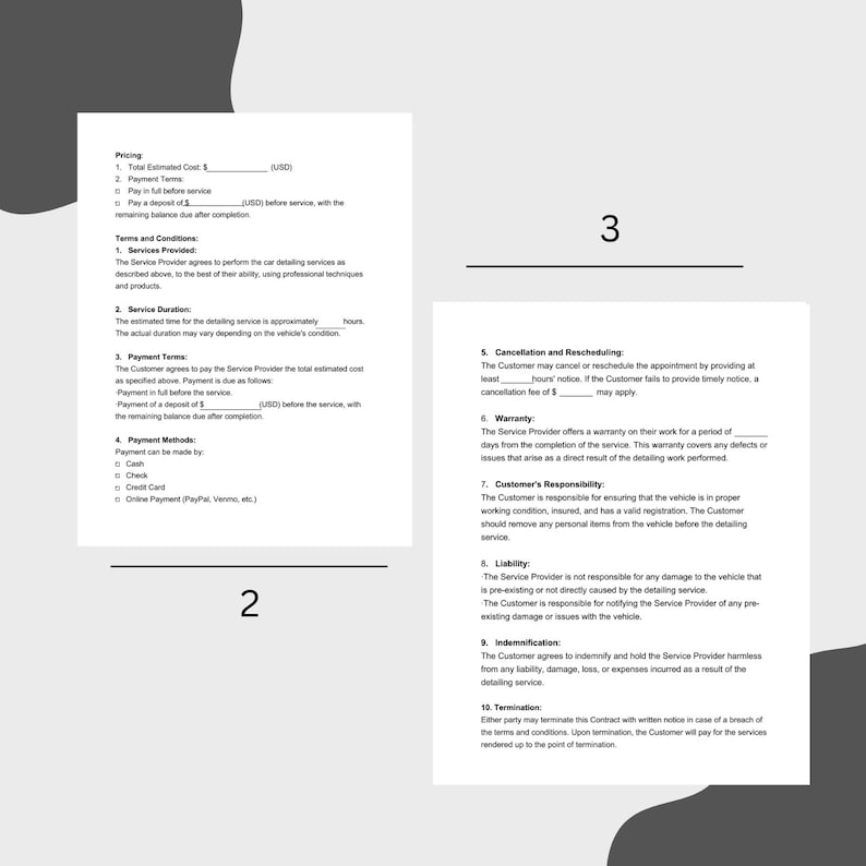 May include: A document outlining the terms and conditions for car detailing services. The document includes sections on pricing, payment terms, service duration, cancellation and rescheduling, warranty, customer responsibility, liability, indemnification, and termination.