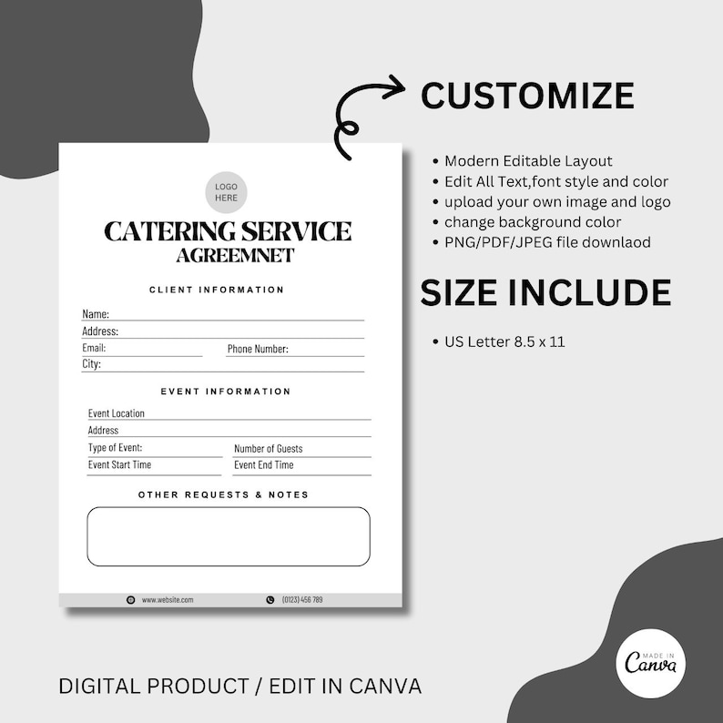 May include: A black and white printable catering service agreement template. The template includes sections for client information, event information, and other requests and notes. The template is customizable and includes a logo placeholder. The template is designed for use with Canva.