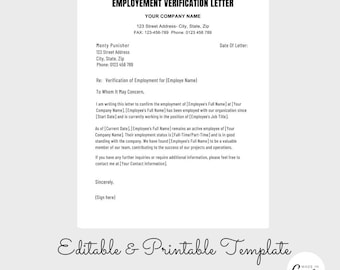 May include: A black and white printable template for an employment verification letter. The template includes fields for the company name, address, phone number, fax number, date of letter, employee name, job title, start date, current date, and contact information. The text "Editable & Printable Template" is at the bottom of the page.