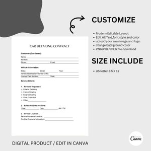 May include: A printable car detailing contract template in a modern editable layout. The contract includes sections for customer information, vehicle information, services requested, scheduled date and time, and service location. The template is designed to be edited in Canva and is available in US letter size (8.5 x 11 inches).