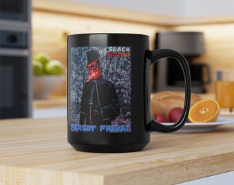 Fergin' Friday / Slack Radio Schwarze Tasse, 15oz