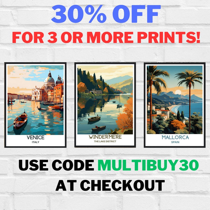 May include: Three colorful travel posters with the text "30% OFF FOR 3 OR MORE PRINTS!" at the top. The posters feature images of Venice, Italy; Windermere, The Lake District; and Mallorca, Spain. The text "USE CODE MULTIBUY30 AT CHECKOUT" is at the bottom of the image.